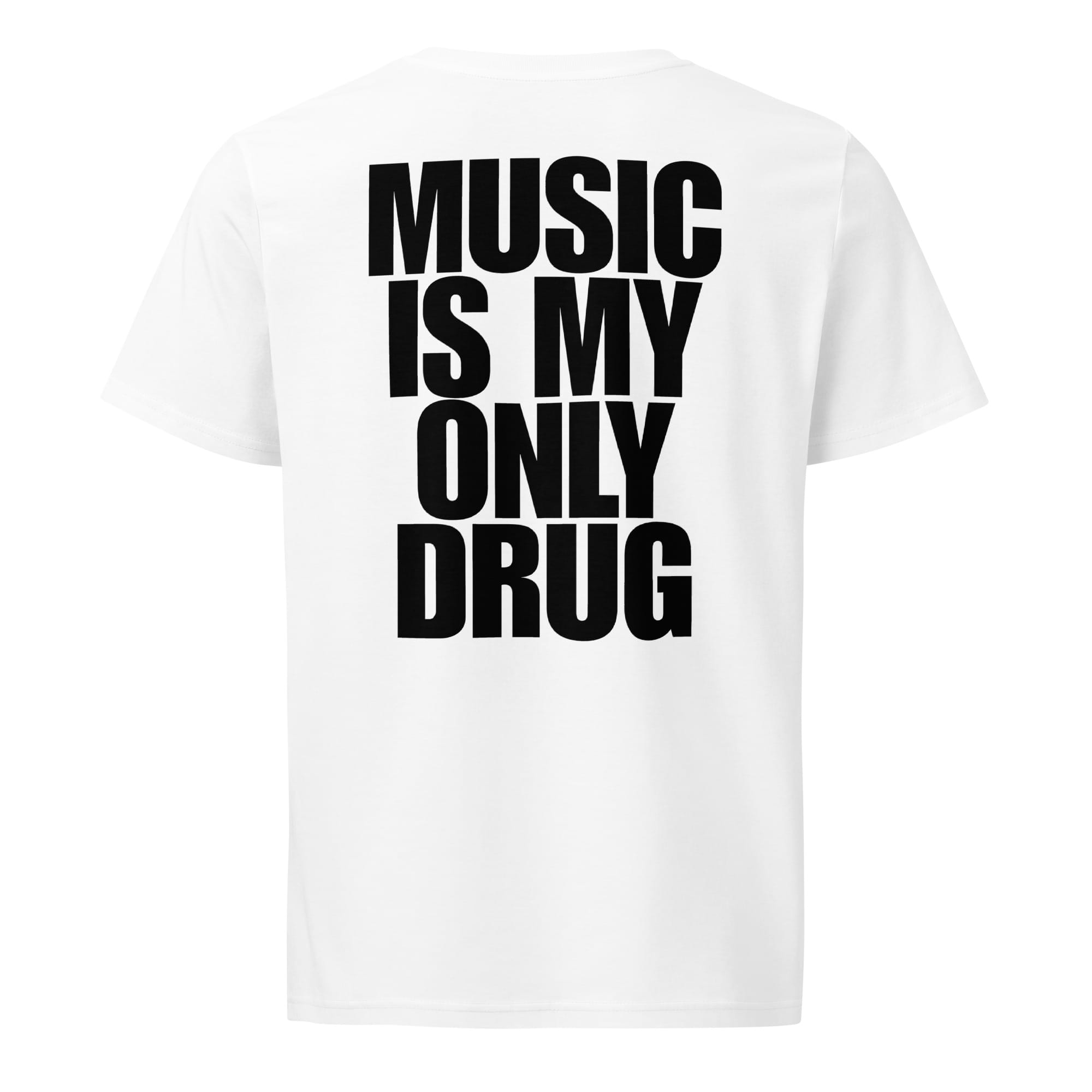 Music Is My Only Drug T-Shirt (Back Print) | Graphic T-Shirt